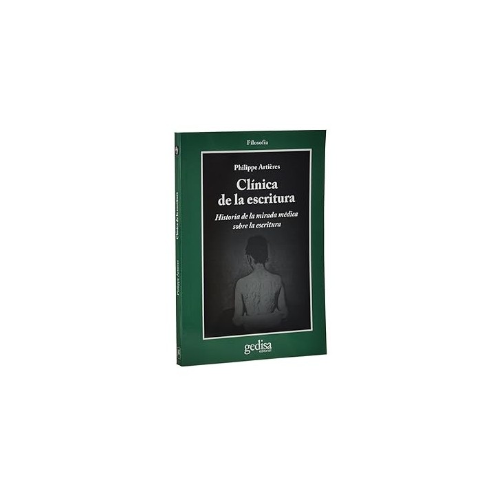 CLINICA DE LA ESCRITURA. Historia de la mirada médica sobre la escritura